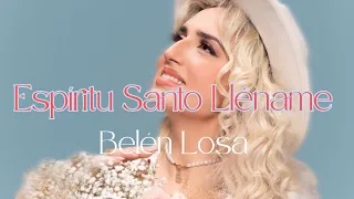 Espíritu Santo Lléname// Belén Losa //Letra