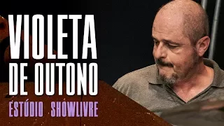 "Sombras flutuantes" - Violeta de Outono no Estúdio Showlivre 2017