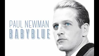 Paul Newman - A Gentleman With Baby Blue Eyes