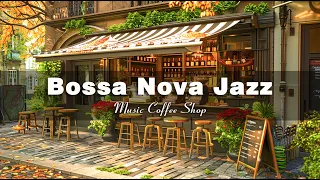 Bossa Nova Jazz Instrumental  ☕ Gentle Morning Atmosphere at Coffee Shop Ambience for Positive Day