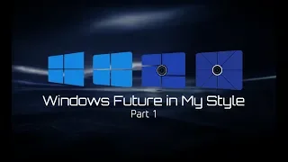 Windows Future in my Style (Part 1)