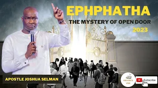 EPHPHATHA (MYSTERY OF OPEN DOORS) II KOINONIA SERVICE II APOSTLE JOSHUA SELMAN