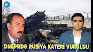 DNEPRDƏ RUSİYA KATERİ VURULDU - ƏLİ QULİYEV İLƏ QIRMIZI MASA