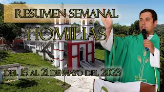 Resumen de Homilías, del 15 al 21 de Mayo del 2023 - Padre Arturo Cornejo