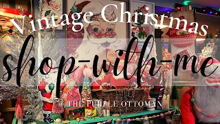 The MOST Vintage Christmas in One Store! Antique Christmas Shop-With-Me at The Purple Ottoman