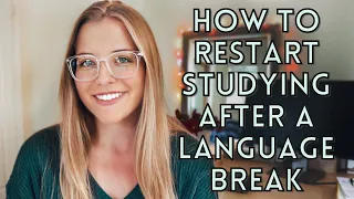 5 Tips to Restart Language Studying After a Break