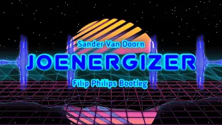 SANDER VAN DOORN - JOYENERGIZER (FILIP PHILIPS BOOTLEG 2020)