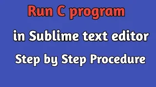 How to Run C code in Sublime Text Editor | C code in Sublime text editor