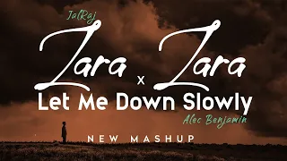 Zara Zara x Let Me Down Slowly - JalRaj Version | New mashups 2023