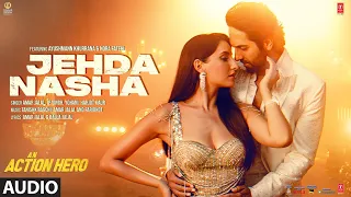 Jehda Nasha (Audio) An Action Hero | Ayushmann, Nora | Tanishk Faridkot Amar IP Singh Yohani Harjot