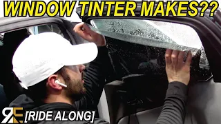 How Much A Window Tinter Makes In ONE DAY - Ride Along