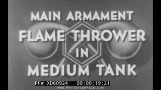 " MAIN ARMAMENT FLAME THROWER IN MEDIUM TANK"  WWII ERA U.S. ARMY TRAINING FILM    XD60924