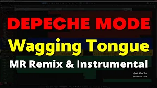 Depeche Mode Wagging Tongue MR Remix & Instrumental