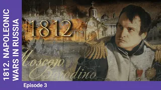 1812. NAPOLEONIC WARS IN RUSSIA. Episode 3. Documentary Film. English Subtitles