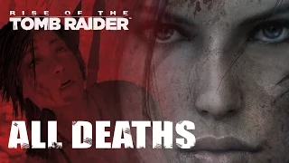 Rise of the Tomb Raider: All Lara Croft Death Scenes