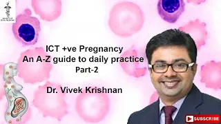 ICT +Ve Pregnancy An A-Z guide to daily practice   Part 2 ~ Dr Vivek Krishnan