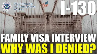 Why Was I DENIED During Family Immigration Interview? (Family Visa Denial Case)