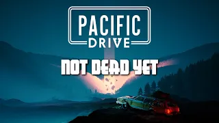 Pacific Drive - Not Dead Yet