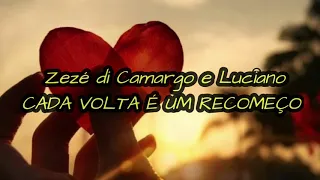 Zezé di Camargo & Luciano- Cada Volta é um Recomeço (LETRA)