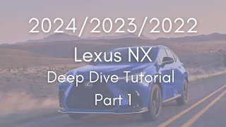 2024 - 2022 Lexus NX Full Tutorial - Deep Dive - Part 1