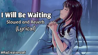 I Will Be Waiting ( Kabhi Jo Badal) - Slowed and Reverb | Arjun , Arijit Singh