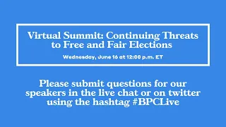 Virtual Summit: Continuing Threats to Free and Fair Elections