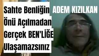 ADEM KIZILKAN İLE İNSAN HAKİKTİNE NASIL YÜRÜR?