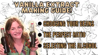 THE COMPLETE VANILLA EXTRACT MAKING GUIDE! HOW TO CHOOSE VANILLA BEANS, GRADE A VS. GRADE B!