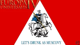 Let's Drunk - Europa Universalis 4 - Muscovy - Part 2