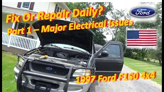 Fix Or Repair Daily?  Part 1 ('97 F150 Major Electrical Issues) Independence Day Special!