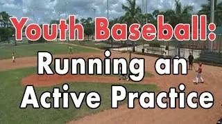 Coaching Youth Baseball: Running an Active Practice