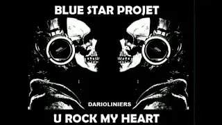Blue Star Project   U Rock My Heart   DARIOLINIERS
