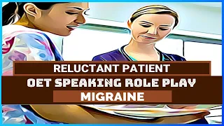 OET SPEAKING ROLE PLAY - MIGRAINE (RELUCTANT PATIENT) | MIHIRAA