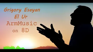 Grigory Esayan - El Ur 8D Audio (Use Headphones)