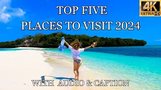 Top 5 Places To Visit in 2024 From All Over The World