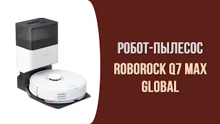 Обзор робота-пылесоса Roborock Q7 Max Global