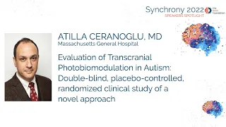 Evaluation of Transcranial Photobiomodulation for Autism - A. Ceranogulu MD, Mass Gen @Synchrony2022