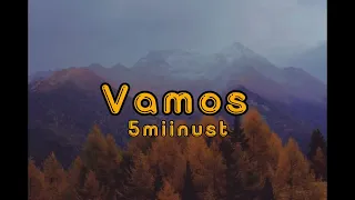 5miinust-Vamos (lyrics)