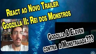React of Trailer Godzilla 2: King of the Monsters - Reação BR Godzilla 2: O Rei dos Monstros
