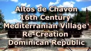 Altos de Chavon 16th Century Village Re-Creation In Dominican Republic