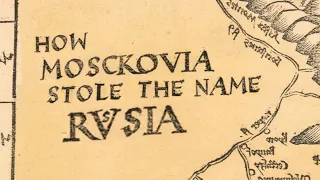 Theft of millennia: how Moscovia rebranded itself as 'Russia'