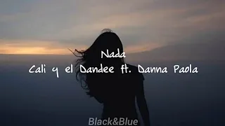 Nada | Cali y el Dandee ft. Danna Paola (Letra/Lyrics)