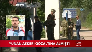 Yunan Askeri Gözaltına Almıştı