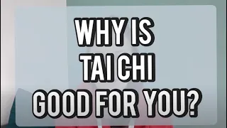 WHY IS TAI CHI GOOD FOR YOU ? - The Health, Fitness & Well-Being Benefits of Tai Chi (2021)