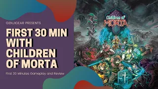 Children Of Morta First 30 Min Gameplay and Review