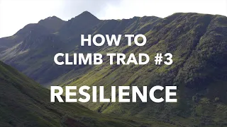 How to climb trad #3: Resilience