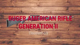 Ruger American® Rifle Generation II Disassembly Tech Tip