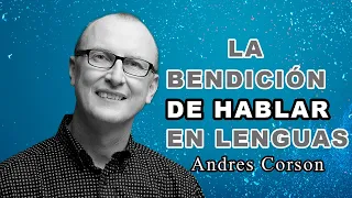 La Bendición de Hablar en Lenguas / Andrés Corson