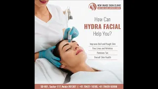 Hydra Facial Treatment in Noida 70421-10785 | New Image Skin Clinic Noida | Dr Vasundhara Badhwar