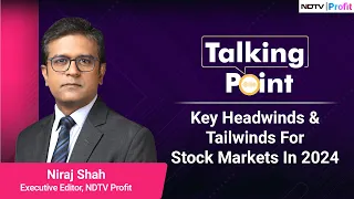 Talking Point | Key Headwinds & Tailwinds For Stock Markets In 2024 | Talking Point With Niraj Shah